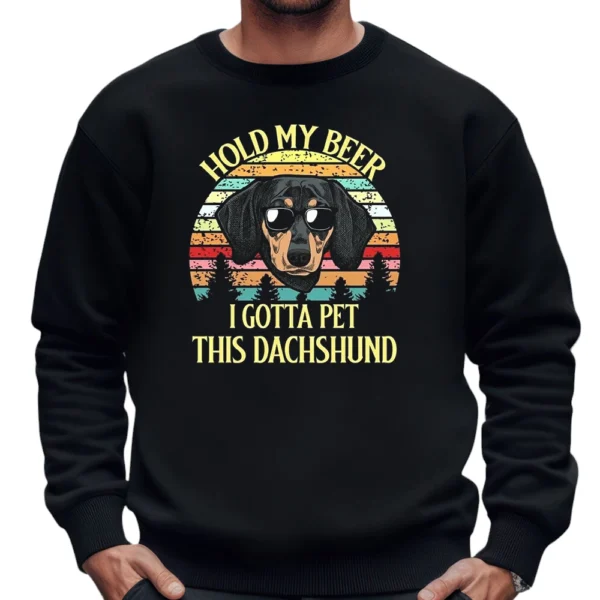 Hold My Beer I Gotta Pet This Dachshund Sweatshirt - Black