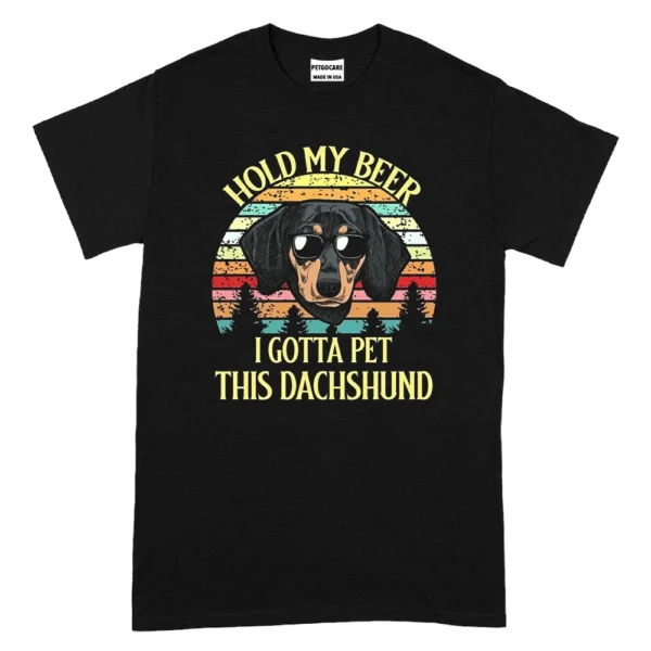 Hold My Beer I Gotta Pet This Dachshund TShirt - Black